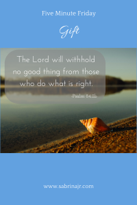 The Lord will withholdno good thing from