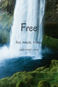 Five Minute Friday: Free